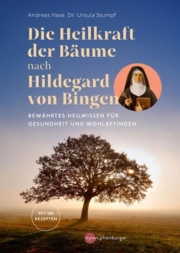 Abbildung von Hase / Stumpf | Die Heilkraft der Bäume nach Hildegard von Bingen | 1. Auflage | 2025 | beck-shop.de