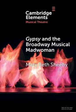 Abbildung von Sheehy | Gypsy and the Broadway Musical Madwoman | 1. Auflage | 2025 | beck-shop.de