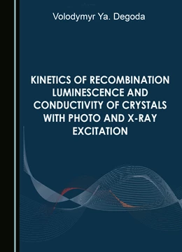 Abbildung von Degoda | Kinetics of Recombination Luminescence and Conductivity of Crystals with Photo and X-Ray Excitation | 1. Auflage | 2025 | beck-shop.de