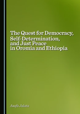 Abbildung von Jalata | The Quest for Democracy, Self-Determination, and Just Peace in Oromia and Ethiopia | 1. Auflage | 2025 | beck-shop.de