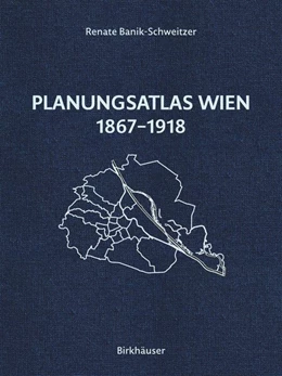 Abbildung von Banik-Schweitzer | Planungsatlas Wien 1867–1918 | 1. Auflage | 2025 | beck-shop.de