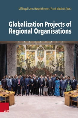 Abbildung von Engel / Herpolsheimer | Globalization Projects of Regional Organizations | 1. Auflage | 2025 | beck-shop.de