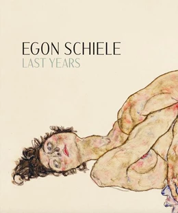 Abbildung von Egon Schiele. Last Years 1914-1918 | 1. Auflage | 2025 | beck-shop.de