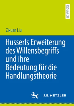 Abbildung von Liu | Husserls Erweiterung des Willensbegriffs und ihre Bedeutung für die Handlungstheorie | 1. Auflage | 2025 | beck-shop.de