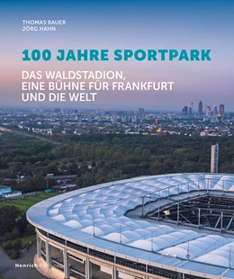 Abbildung von Bauer / Sportpark Stadion Frankfurt am Main Gesellschaft für Projektentwicklungen mbH | 100 Jahre Sportpark | 1. Auflage | 2025 | beck-shop.de