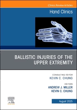 Abbildung von Miller / Chung | Ballistic Injuries of the Upper Extremity, An Issue of Hand Clinics | 1. Auflage | 2025 | beck-shop.de