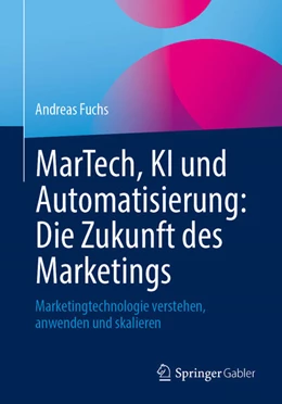 Abbildung von Fuchs | MarTech, KI und Automatisierung: Die Zukunft des Marketings | 1. Auflage | 2025 | beck-shop.de