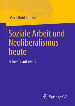 Abbildung von Seithe | Soziale Arbeit und Neoliberalismus heute | 1. Auflage | 2025 | beck-shop.de
