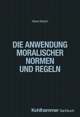 Abbildung von Martin | Die Anwendung moralischer Normen und Regeln | 1. Auflage | 2025 | beck-shop.de