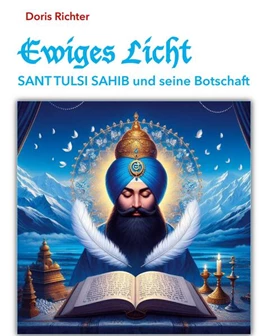 Abbildung von Richter | Ewiges Licht - Sant Tulsi Sahib und seine Botschaft | 1. Auflage | 2025 | beck-shop.de