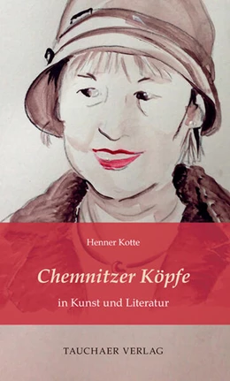 Abbildung von Kotte | Chemnitzer Köpfe in Kunst und Literatur | 1. Auflage | 2025 | beck-shop.de