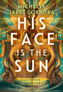 Abbildung von Corpora | His Face Is The Sun - Der Thron von Khetara | 1. Auflage | 2025 | beck-shop.de