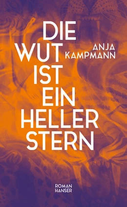 Abbildung von Kampmann | Die Wut ist ein heller Stern | 1. Auflage | 2025 | beck-shop.de