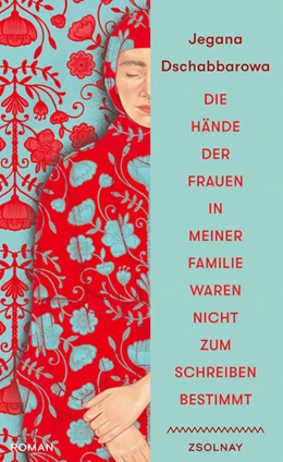 Abbildung von Dschabbarowa | Die Hände der Frauen in meiner Familie waren nicht zum Schreiben bestimmt | 1. Auflage | 2025 | beck-shop.de
