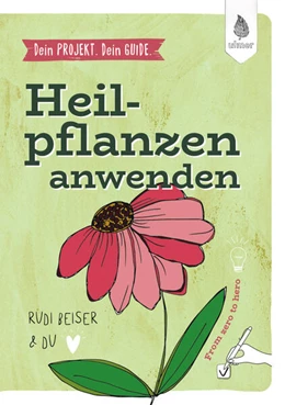 Abbildung von Beiser | Dein Projekt. Dein Guide. Heilpflanzen kennen, sammeln, verarbeiten | 1. Auflage | 2025 | beck-shop.de