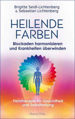 Abbildung von Lichtenberg / Seidl-Lichtenberg | Heilende Farben - Farbtherapie für Gesundheit und Selbstheilung | 1. Auflage | 2025 | beck-shop.de