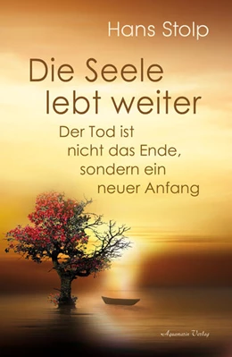 Abbildung von Stolp | Die Seele lebt weiter - Der Tod ist nicht das Ende, sondern ein neuer Anfang | 1. Auflage | 2025 | beck-shop.de
