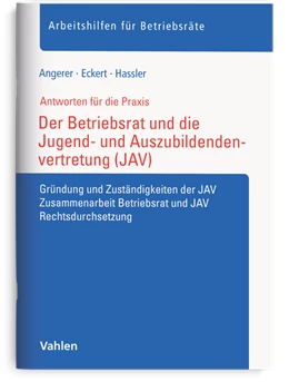 Abbildung von Angerer / Eckert | Der Betriebsrat und die Jugend- und Auszubildendenvertretung (JAV) | 1. Auflage | 2025 | beck-shop.de