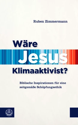Abbildung von Zimmermann | Wäre Jesus Klimaaktivist? | 1. Auflage | 2025 | beck-shop.de