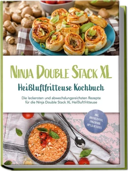 Abbildung von Karper | Ninja Double Stack XL Heißluftfritteuse Kochbuch: Die leckersten und abwechslungsreichsten Rezepte für die Ninja Double Stack XL Heißluftfritteuse - inkl. Brotrezepten, Fingerfood, Dips & Desserts | 1. Auflage | 2025 | beck-shop.de