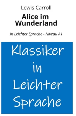 Abbildung von Carroll / Graf | Alice im Wunderland: In Leichter Sprache - Niveau A1 | 1. Auflage | 2025 | beck-shop.de