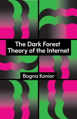 Abbildung von Konior | The Dark Forest Theory of the Internet | 1. Auflage | 2025 | beck-shop.de