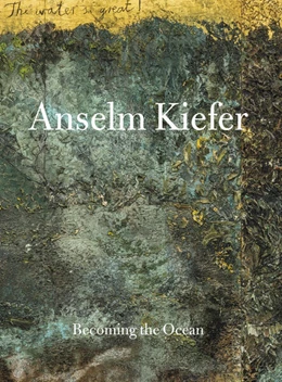 Abbildung von Kiefer / Kim | ANSELM KIEFER – Becoming the ocean | 1. Auflage | 2026 | beck-shop.de