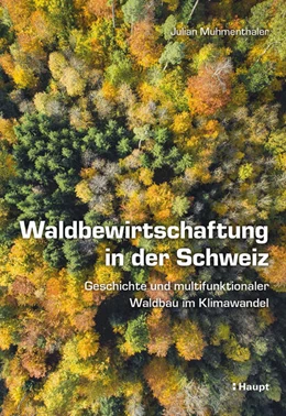 Abbildung von Muhmenthaler | Waldbewirtschaftung in der Schweiz | 1. Auflage | 2025 | beck-shop.de
