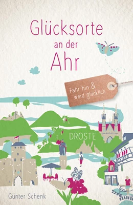 Abbildung von Schenk | Glücksorte an der Ahr | 1. Auflage | 2025 | beck-shop.de