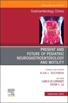 Abbildung von Lorenzo / Lu | Present and Future of Pediatric Neurogastroenterology and Motility, An Issue of Gastroenterology Clinics of North America | 1. Auflage | 2025 | beck-shop.de