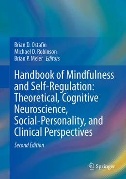 Abbildung von Ostafin / Robinson | Handbook of Mindfulness and Self-Regulation: Theoretical, Cognitive Neuroscience, Social-Personality, and Clinical Perspectives | 2. Auflage | 2025 | beck-shop.de