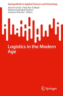 Abbildung von Ismail / Zulkipli | Logistics in the Modern Age | 1. Auflage | 2025 | beck-shop.de