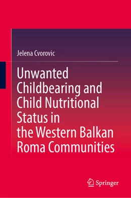 Abbildung von Cvorovic | Unwanted Childbearing and Child Nutritional Status in the Western Balkan Roma Communities | 1. Auflage | 2025 | beck-shop.de