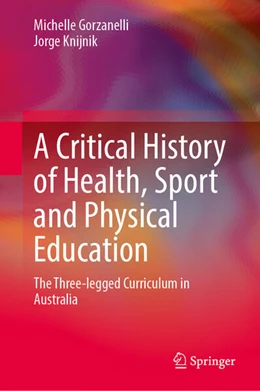Abbildung von Gorzanelli / Knijnik | A Critical History of Health, Sport, and Physical Education | 1. Auflage | 2025 | beck-shop.de