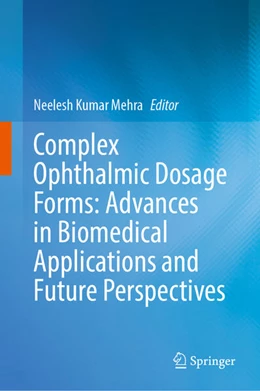 Abbildung von Mehra | Complex Ophthalmic Dosage Forms: Advances in Biomedical Applications and Future Perspectives | 1. Auflage | 2025 | beck-shop.de