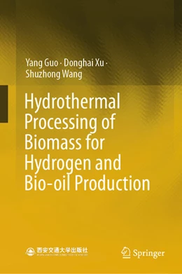 Abbildung von Guo / Xu | Hydrothermal Processing of Biomass for Hydrogen and Bio-oil Production | 1. Auflage | 2025 | beck-shop.de