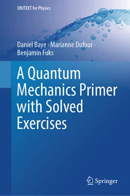 Abbildung von Baye / Dufour | A Quantum Mechanics Primer with Solved Exercises | 1. Auflage | 2025 | beck-shop.de