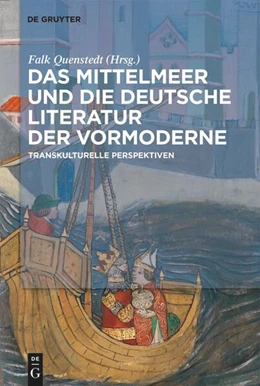 Abbildung von Quenstedt | Das Mittelmeer und die deutsche Literatur der Vormoderne | 1. Auflage | 2025 | beck-shop.de