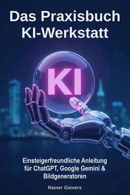 Abbildung von Gievers | Das Praxisbuch KI-Werkstatt | 1. Auflage | 2025 | beck-shop.de