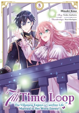 Abbildung von Kino / Amekawa | 7th Time Loop: The Villainess Enjoys a Carefree Life Married to Her Worst Enemy! 5 (Manga) | 1. Auflage | 2025 | beck-shop.de