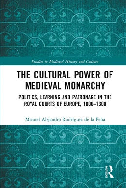 Abbildung von Rodríguez de la Peña | The Cultural Power of Medieval Monarchy | 1. Auflage | 2025 | beck-shop.de