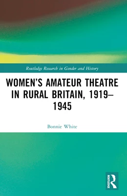Abbildung von White | Women's Amateur Theatre in Rural Britain, 1919-1945 | 1. Auflage | 2025 | beck-shop.de