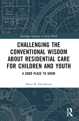 Abbildung von B Henderson | Challenging the Conventional Wisdom about Residential Care for Children and Youth | 1. Auflage | 2025 | beck-shop.de