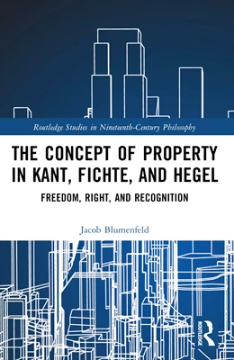 Abbildung von Blumenfeld | The Concept of Property in Kant, Fichte, and Hegel | 1. Auflage | 2025 | beck-shop.de