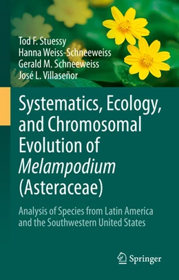 Abbildung von Stuessy / Weiss-Schneeweiss | Systematics, Ecology, and Chromosomal Evolution of Melampodium (Asteraceae) | 1. Auflage | 2025 | beck-shop.de