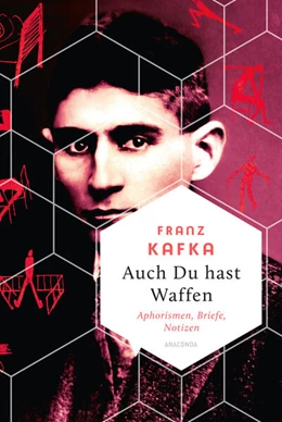 Abbildung von Kafka | Auch Du hast Waffen. Aphorismen und Tagebucheinträge | 1. Auflage | 2025 | beck-shop.de