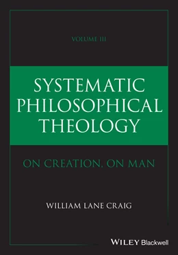 Abbildung von Craig | Systematic Philosophical Theology, Volume 3 | 1. Auflage | 2025 | beck-shop.de