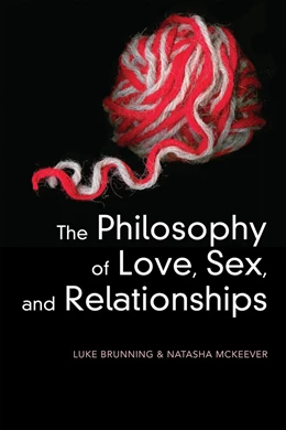 Abbildung von Brunning / McKeever | The Philosophy of Love, Sex, and Relationships | 1. Auflage | 2025 | beck-shop.de