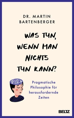 Abbildung von Bartenberger | Was tun, wenn man nichts tun kann? | 1. Auflage | 2025 | beck-shop.de
