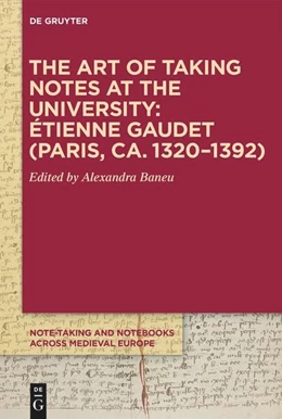 Abbildung von Baneu | The Art of Taking Notes at the University: Étienne Gaudet (Paris, ca. 1320–1392) | 1. Auflage | 2025 | 1 | beck-shop.de